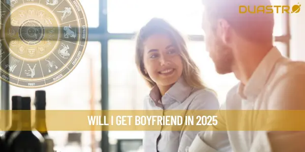 Will I Get Boyfriend In 2025