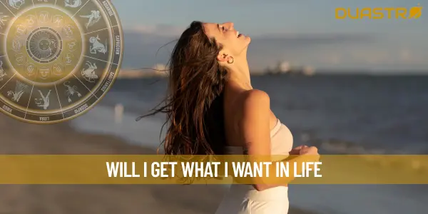 Will I get What I want in Life