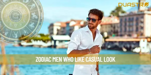 Zodiac Men Who Like Casual Look