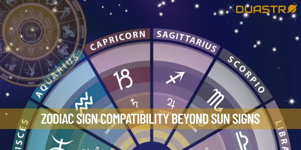 Zodiac Sign Compatibility Beyond Sun Signs