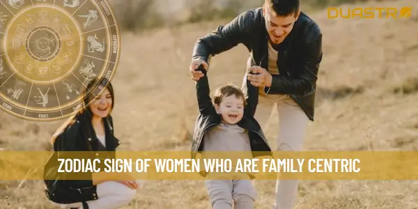 Zodiac Sign of Women Who Are Family Centric