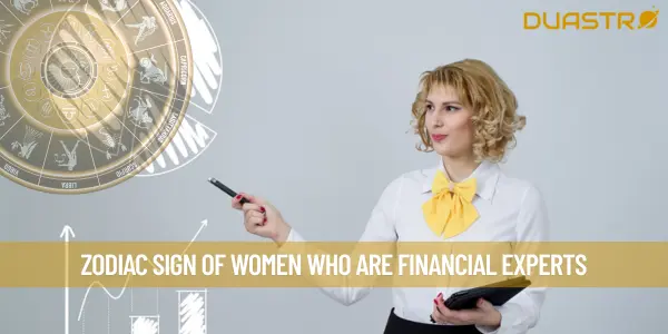Zodiac Sign of Women Who Are Financial Experts