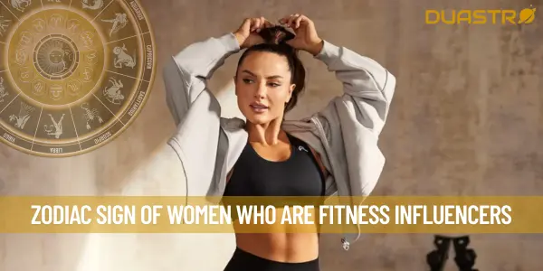 Zodiac Sign of Women Who Are Fitness Influencers
