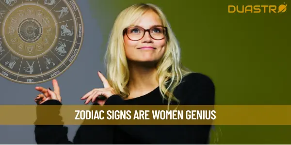 Zodiac Signs Are Women genius