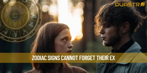 Zodiac Signs Cannot Forget Their Ex