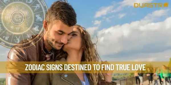 Zodiac Signs Destined to Find True Love