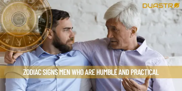 Zodiac Signs Men Who Are Humble And Practical