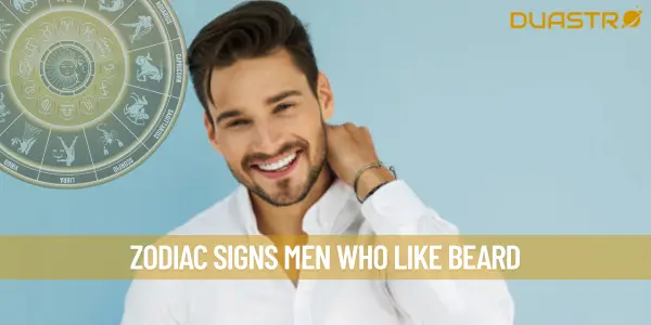 Zodiac Signs Men Who Like beard