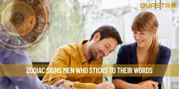 Zodiac Signs Men Who Sticks To Their Words