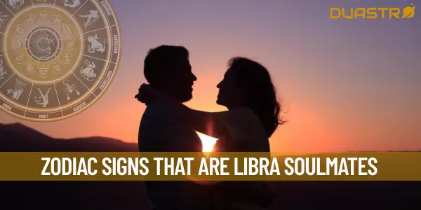Zodiac Signs That Are Libra Soulmates