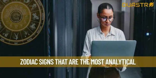 Zodiac Signs That Are the Most Analytical