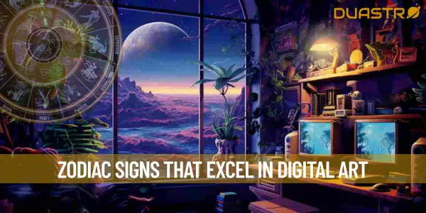 Zodiac Signs That Excel in Digital Art