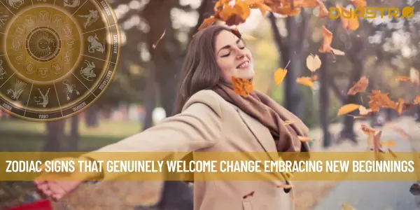 Zodiac Signs That Genuinely Welcome Change Embracing New Beginnings