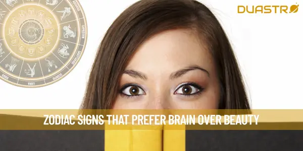 Zodiac Signs That Prefer Brain Over Beauty