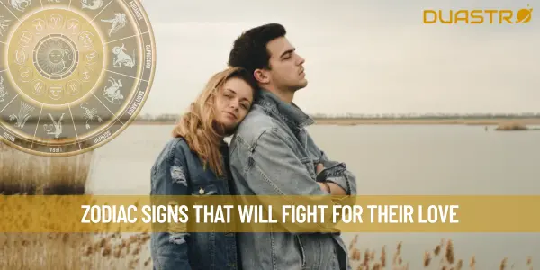 Zodiac Signs That Will Fight For Their Love