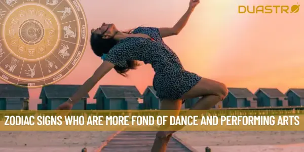Zodiac Signs Who Are More Fond of Dance and Performing Arts