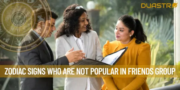 Zodiac Signs Who Are Not Popular In Friends Group