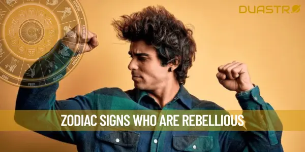 Zodiac Signs Who Are Rebellious