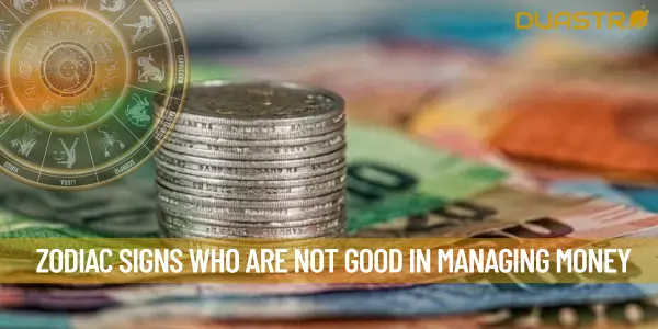 Zodiac Signs Who Are not good in Managing Money