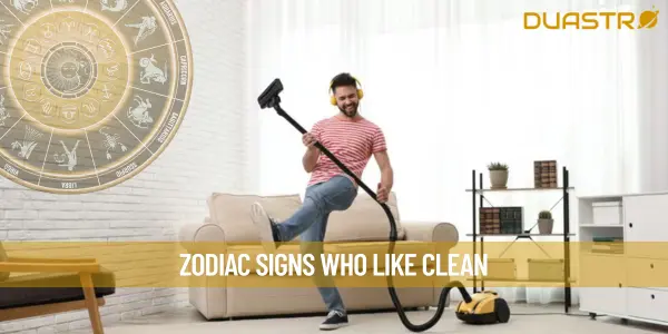Zodiac Signs Who Like Clean