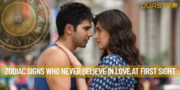 Zodiac Signs Who Never Believe In Love at First Sight