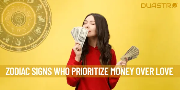 Zodiac Signs Who Prioritize Money Over Love