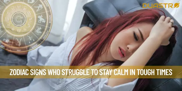 Zodiac Signs Who Struggle To Stay Calm In Tough Times