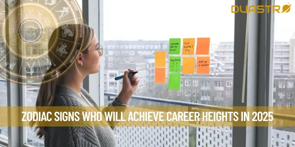 Zodiac Signs Who Will Achieve Career Heights In 2025