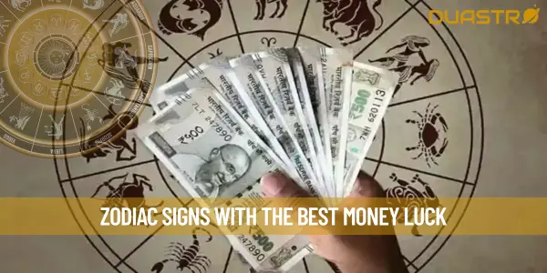 Zodiac Signs With The Best Money Luck