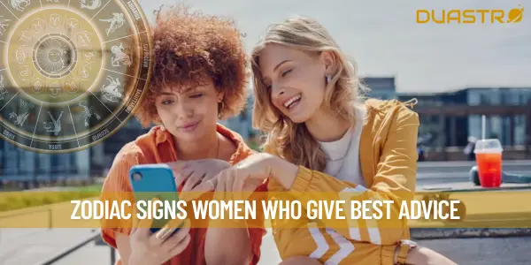 Zodiac Signs Women Who Give Best Advice