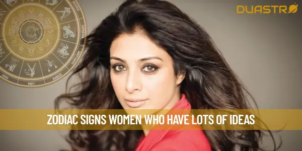 Zodiac Signs Women Who Have Lots Of Ideas