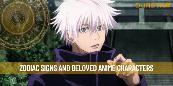 Zodiac Signs and Beloved Anime Characters