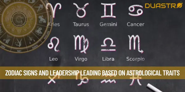 Zodiac Signs and Leadership Leading Based on Astrological Traits