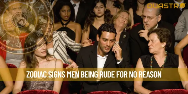 Zodiac Signs men Being Rude For No Reason