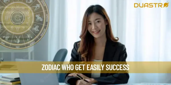 Zodiac Who Get Easily Success