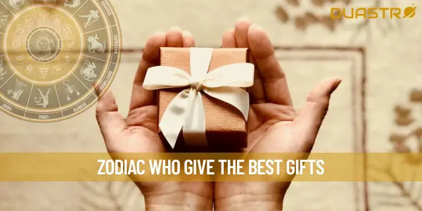 Zodiac Who Give The Best Gifts
