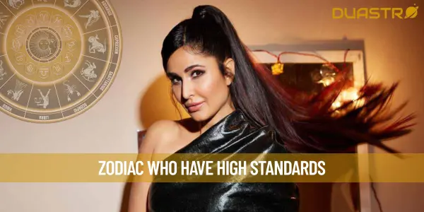 Zodiac Who Have High Standards