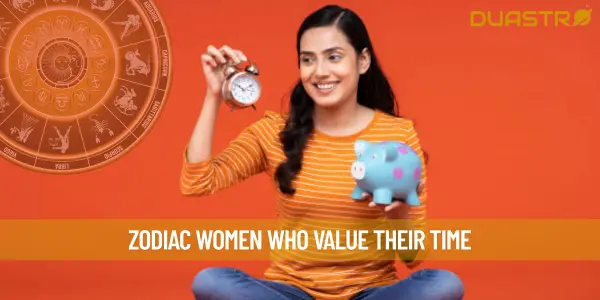Zodiac Women Who Value Their Time
