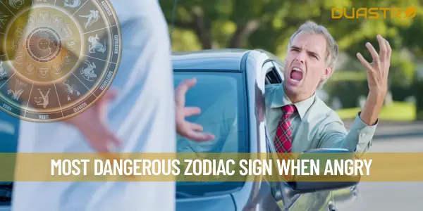 most dangerous zodiac sign when angry