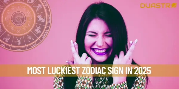 most luckiest zodiac sign in 2025