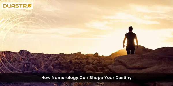 How Numerology Can Shape Your Destiny