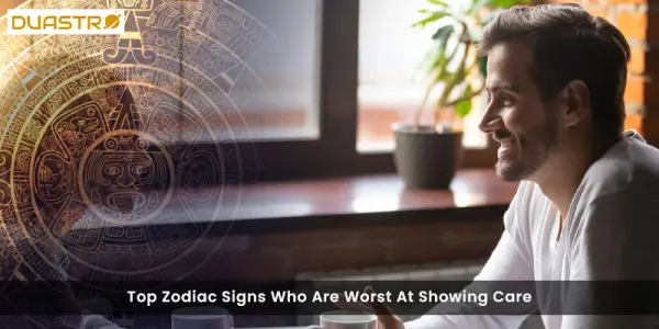 Top Zodiac Signs Who Are Worst At Showing Care