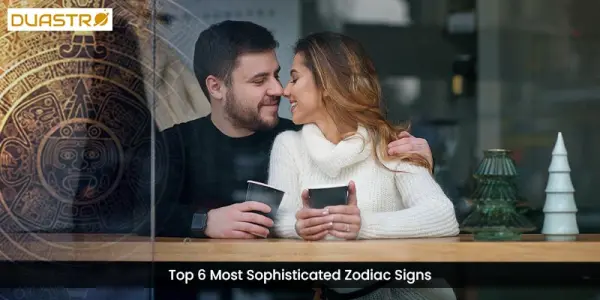 Top 6 Most Sophisticated Zodiac Signs