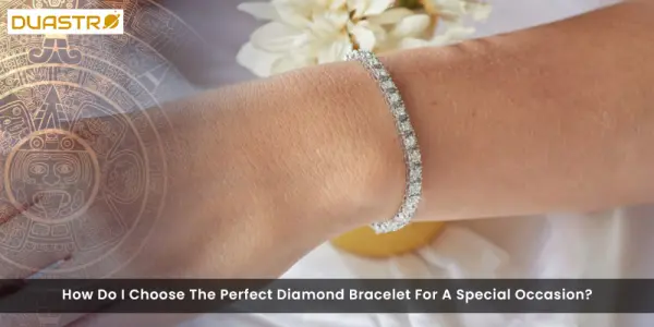 How Do I Choose The Perfect Diamond Bracelet For A Special Occasion?