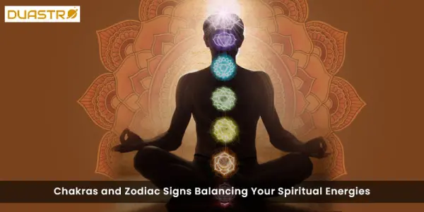 Chakras and Zodiac Signs Balancing Your Spiritual Energies