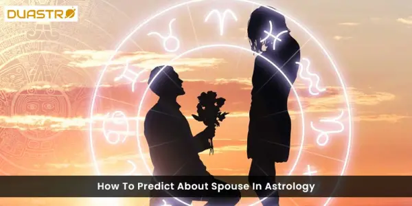 How To Predict About Spouse In Astrology