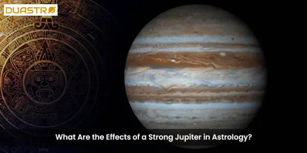 What Are the Effects of a Strong Jupiter in Astrology?