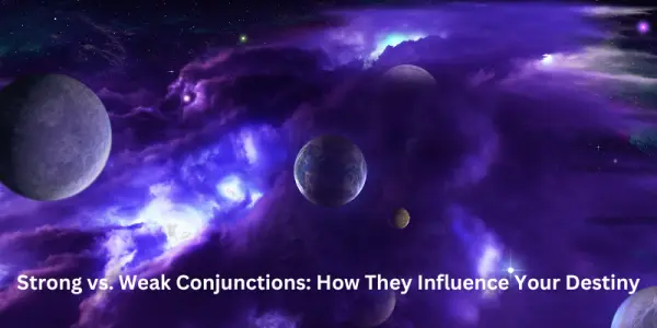 Strong vs. Weak Conjunctions: How They Influence Your Destiny