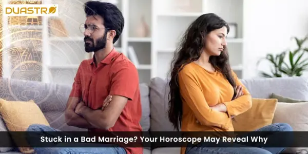 Stuck in a Bad Marriage? Your Horoscope May Reveal Why