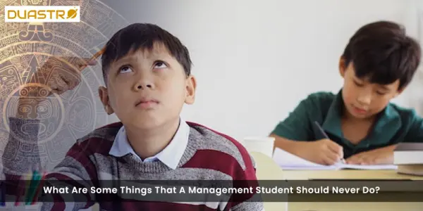 What Are Somethings That A Management Student Should Never Do?